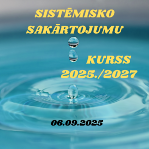 KURSS // 06.09.25 sākums // Sistēmiskie sakārtojumi - Grupa 1 @ 2x mēnesī sestdienā vai.svētdienā, 2 gadi, 150€ mēnesī 